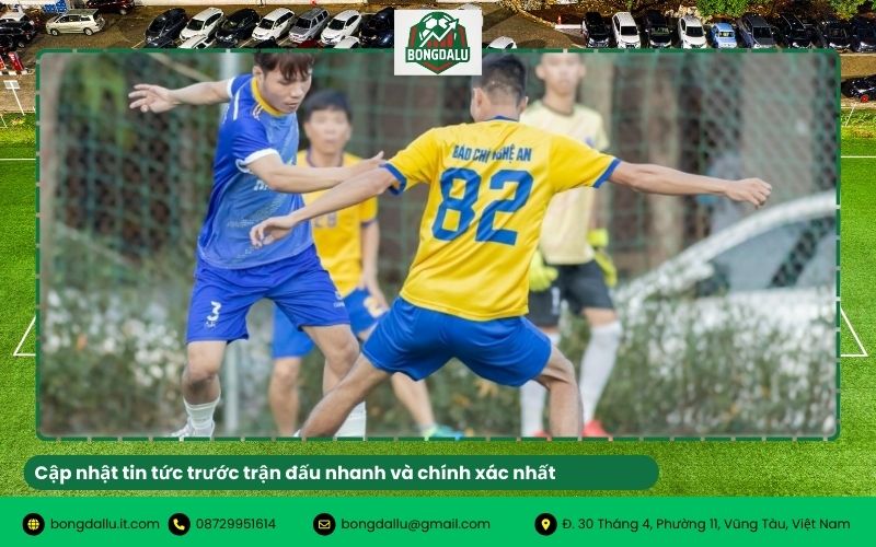 Cập nhật tin tức trước trận đấu nhanh và chính xác nhất