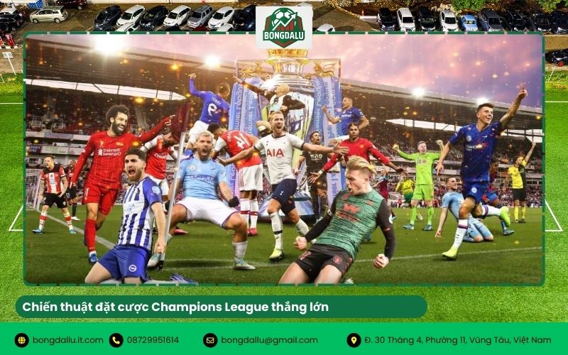 Chiến thuật đặt cược Champions League thắng lớn