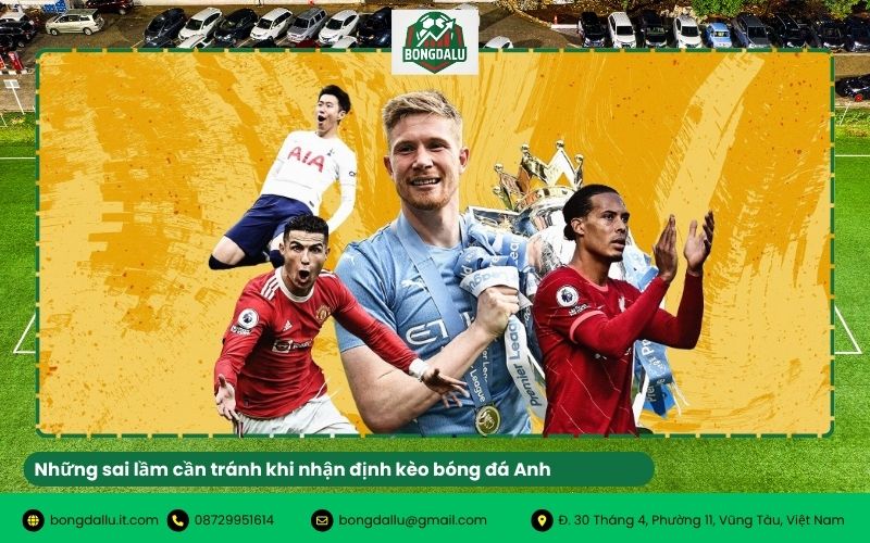 Những sai lầm cần tránh khi nhận định kèo bóng đá Anh