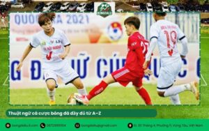 Thuật ngữ cá cược bóng đá đầy đủ từ A–Z