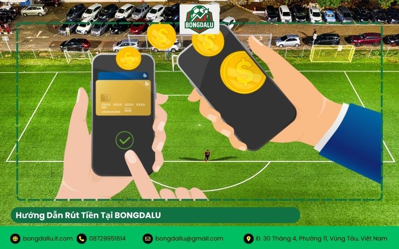 Hướng Dẫn Rút Tiền Tại BONGDALU