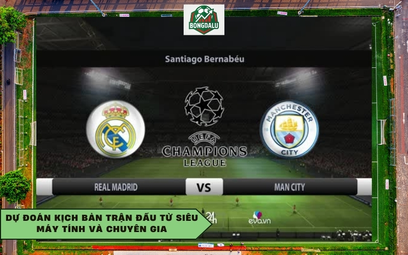 Dự đoán kịch bản trận đấu từ siêu máy tính và chuyên gia