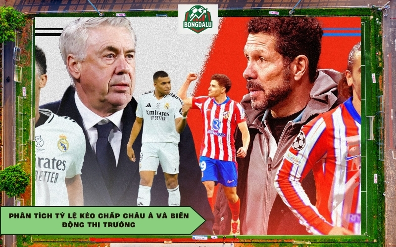 Phân tích tỷ lệ kèo chấp châu Á và biến động thị trường